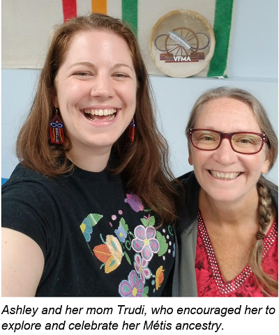 Ashley and her mom Trudi, who encouraged her to explore and celebrate her Metis ancestry