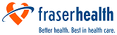 Fraser Health: Better health. Best in health care.